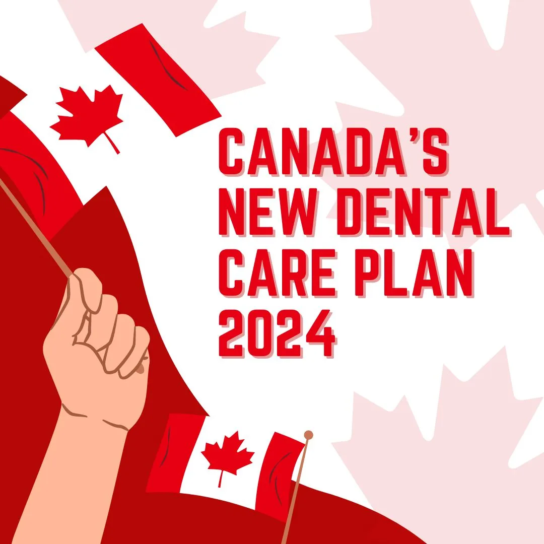 Canada's New Dental Care Plan 2024 : Everything You Need To Know